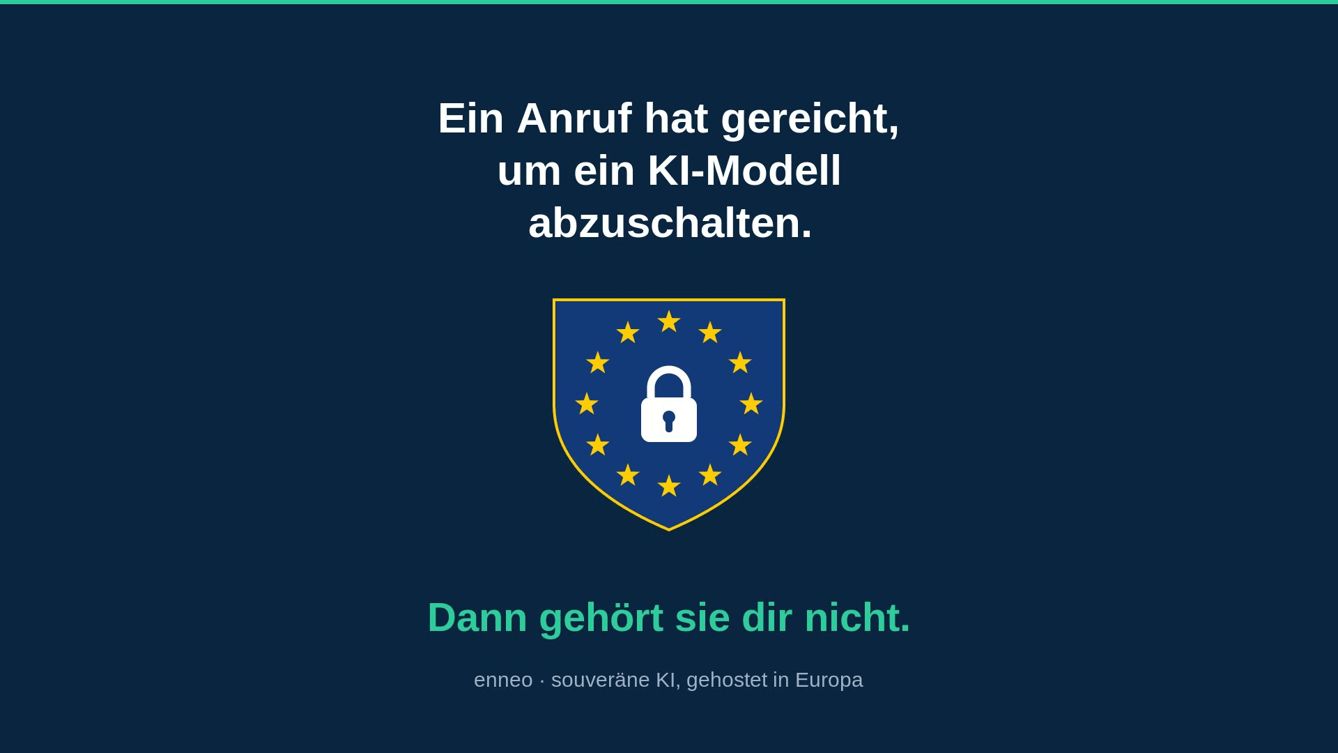 Europäisches Schild mit Schloss und dem Satz: Ein Anruf hat gereicht, um ein KI-Modell abzuschalten. Dann gehört sie dir nicht.